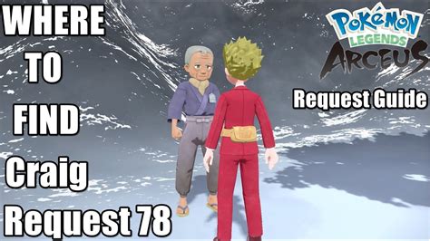 where is craig arceus|Where to find Craig Pokémon Legends Arceus Request 78.
